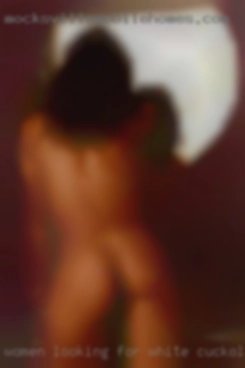 women looking for white cuckolds